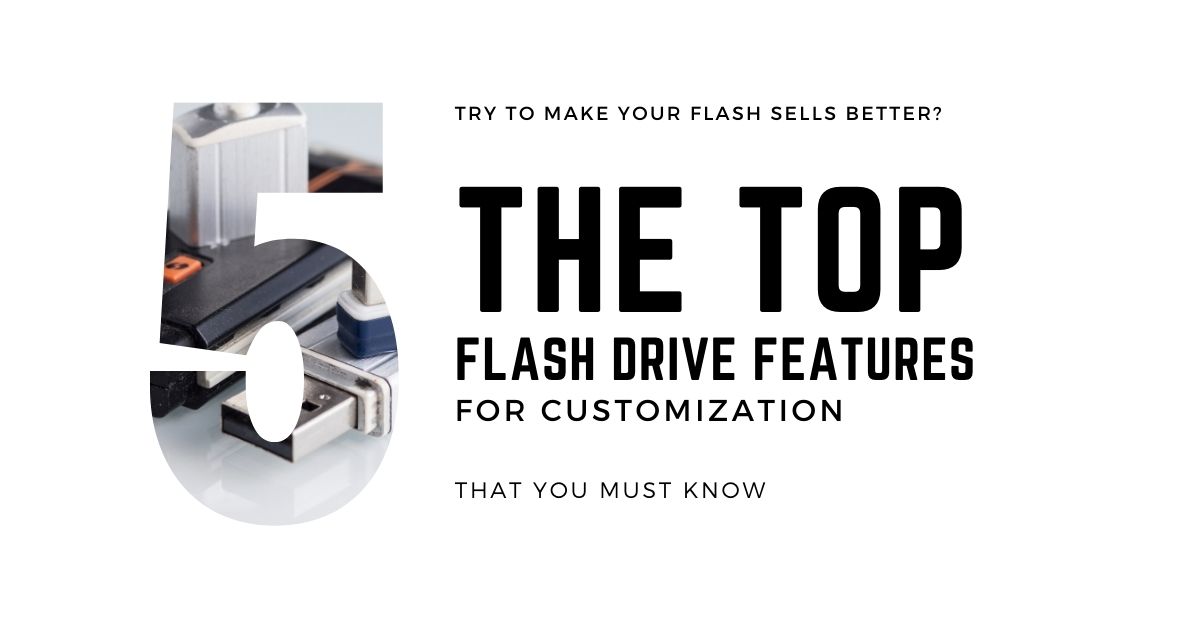 5 Features Of Customized Flash Drive That Make Everyone Love It.